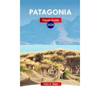 Patagonia Travel Guide 2026: Explore Argentina’s Epic Landscapes, Top Attractions, Remote Trails, Natural Wonders with a Perfect Itinerary