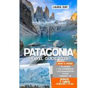 Patagonia Travel Guide 2026: Explore South America’s Region with Expert Tips, Santiago de Chile, Torres del Paine, El Calafate, Ushuaia, Falkland, National Parks, Fjords, Accommodation, Food and Map