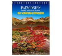 Patagonien, die schönsten Reiseziele: Wildnis am Rande der Welt (Tischkalender 2026 DIN A5 hoch), CALVENDO Monatskalender: Am Ende der Welt beginnt das Abenteuer