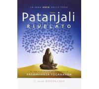 Patanjali rivelato. La vera voce dello yoga