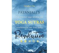 Patanjali’s Yoga Sutras Revolution: How Timeless Yoga Wisdom Can Revolutionize Our Lives Today