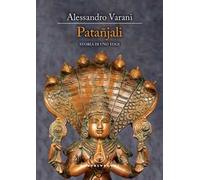 Patañjali. Storia di uno yogi