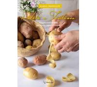 Patata e fantasia. Viaggio sentimentale tra ricette, sapori e ricordi