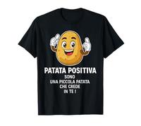 Patata positiva Sono Una Piccola Patata Che Crede in Te Maglietta