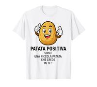 Patata positiva Sono Una Piccola Patata Che Crede in Te Maglietta