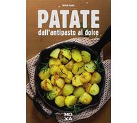 Patate. Dall'antipasto al dolce