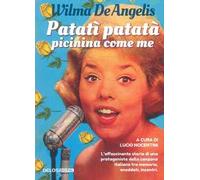 Patatì patatà, picinina come me