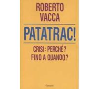 Patatrac! Crisi: perché? Fino a quando?