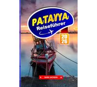 PATAYYA REISEFÜHRER 2026: Strandstraßen, Nachtmärkte und Inselverbindungen in Ostthailand
