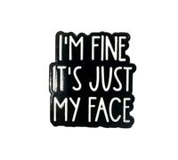 Patch Nation Spilla in metallo con scritta "I'm Fine, It's Just My Face"