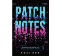 Patch Notes: A Progression LitRPG Survival Novel of Glitch Hunting and Data Integrity: 1