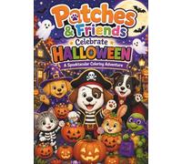 Patches & Friends Celebrate Halloween: A Spooktacular Halloween Adventure with Crayon-Colored Examples and Matching Coloring Pages