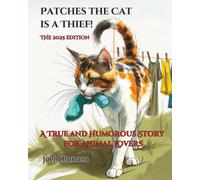 Patches the Cat is a Thief! The 2025 Edition: A True and Humorous Story for Animal Lovers