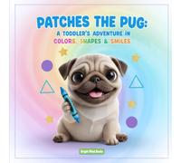 Patches the Pug Coloring Book: A Toddler's Adventure in Colors, Shapes, and Smiles: Easy & Fun Learning Pages for Kids Ages 1-4