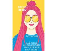 Patchouli: Als alles allen gehörte und jede nur sich selbst