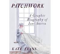 Kate Evans – Patchwork: A Graphic Biography of Jane Austen – Copertina rigida