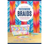 Patchwork Braids: 13 Quick & Easy Quilted Projects