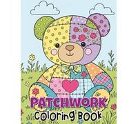 Patchwork Coloring Book: +50 Pages of Adorable Patchwork Stuffed Animals to Color with cute quilted patterns and soft.