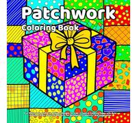 Patchwork Coloring Book: Fun Patchwork Animal and Object Designs for Kids | Creative Coloring Pages with Bold Outlines | Easy and Cute Patterns for Relaxation, Creativity, and Imagination
