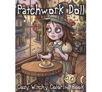 Patchwork Doll: Cozy Witchy Coloring Book: Dark Gothic Whimsical Silent Comic Featuring a Curious Doll, Cranky Cats, and an Evil Witch in a Magic Forest