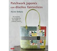 Patchwork japonés con diseños fantásticos: 45 proyectos con sus patrones para regalar en cualquier ocasión