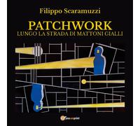 PATCHWORK - Lungo la Strada di Mattoni Gialli di Filippo Scaramuzzi, 2019