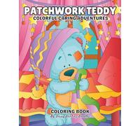 Patchwork Teddy: Colorful Caring Adventures Coloring Book