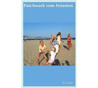 Patchwork vom Feinsten: Ein Leben zwischen Chaos, Liebe und ganz viel Wirklichkeit