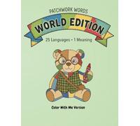 Patchwork Words: World Edition (Color With Me Version): A Side-by-Side Language Adventure for All Ages