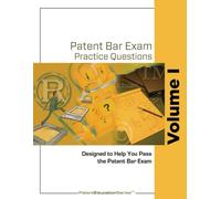 Patent Bar Exam Practice Questions - Vol I: Ed9, Rev 01.2024 (Post September 24, 2025)