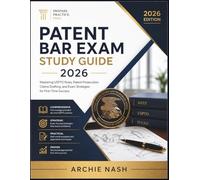 PATENT BAR EXAM STUDY GUIDE 2026: Mastering USPTO Rules, Patent Prosecution, Claims Drafting, and Exam Strategies for First-Time Success