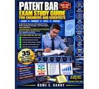PATENT BAR EXAM STUDY GUIDE FOR ENGINEERS AND SCIENTISTS: A Self-Study Roadmap with Applied Practice, MPEP Navigation Strategies, and Plain-English Legal Explanations