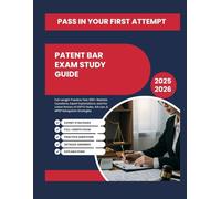 PATENT BAR EXAM STUDY GUIDE: Full-Length Practice Test, 655+ Realistic Questions, Expert Explanations, and the Latest Review of USPTO Rules, AIA Law, & MPEP Navigation Strategies