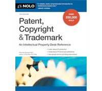 Patent, Copyright & Trademark: An Intellectual Property Desk Reference