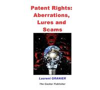 Patent rights, Aberrations, Lures and Scams