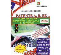 PATENTE A; B; BE - Manuale Di Teoria Con Tutte Le Risposte Vere Dei Quiz Ministe