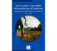 Patente a punti e responsabilità dell’amministratore di condominio: La gestione sicura dei cantieri in Condominio