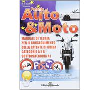 Patente auto e moto. Manuale di teoria per il conseguimento della patente di guida A e B