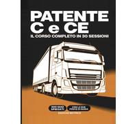 Patente C e CE - Il Corso Completo in 30 Sessioni: 17 argomenti d'esame, 300 quiz commentati, due prove di guida. Ti dice cosa studiare davvero, anche se parti da zero. Aggiornato alla normativa.