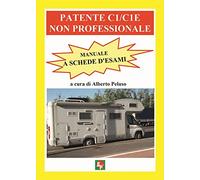 Patente C1/C1E non professionale. Manuale a schede d'esami