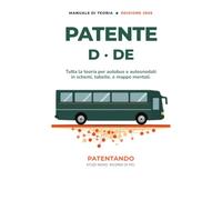 Patente D e DE Facile: Manuale di teoria per le patenti D1, D1E, D e DE - schemi, tabelle e mappe di ripasso · Edizione 2026