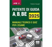 Patente Di Guida A, B, BE 2025 - Manuale Teorico E Quiz per L'Esame. Aggiornato