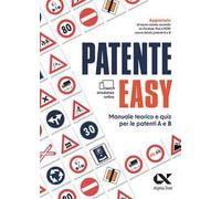 Patente easy. Manuale teorico e quiz per l’esame delle patenti A e B. Con simulatore online