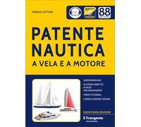 Patente nautica a vela e a motore. Con accesso diretto ai quiz per argomento. Con audiomanuale. Con consultazione online. Con videotutorial