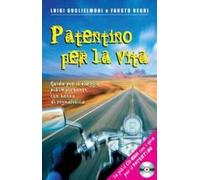 Patentino per la vita. Guida per il viaggio più importante con tanto di segnaletica. Con CD-ROM