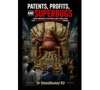 PATENTS, PROFITS, AND SUPERBUGS
