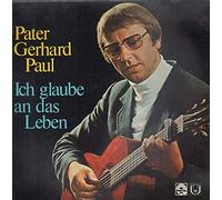 Pater Gerhard Paul - Ich Glaube An Das Leben