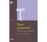 Pater pauperum. Francesco, Assisi e l'elemosina