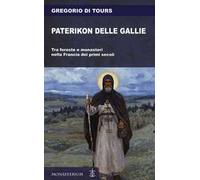 Paterikon delle Gallie. Tra foreste e monasteri nella Francia dei primi secoli