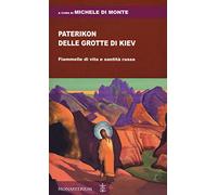 Paterikon delle grotte di Kiev. Fiammelle di vita e santità russa